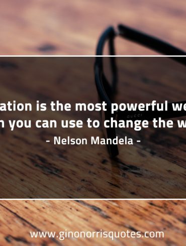 Education is the most powerful weapon MandelaQuotes