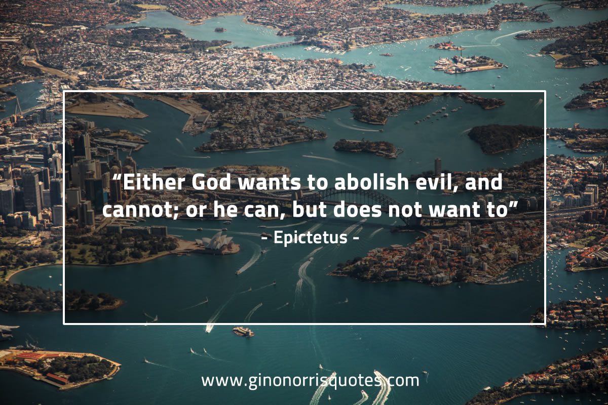 Either God wants to abolish evil EpictetusQuotes