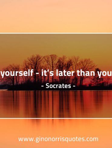 Enjoy yourself it’s later than you think SocratesQuotes