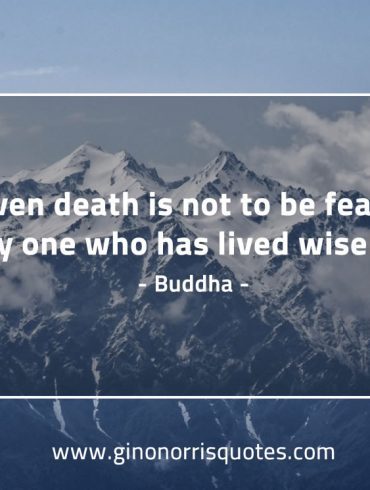 Even death is not to be feared BuddhaQuotes