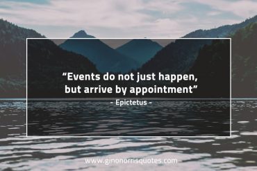 Events do not just happen EpictetusQuotes