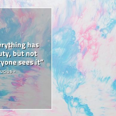 Everything has beauty ConfuciusQuotes