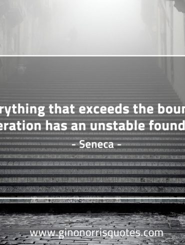 Everything that exceeds the bounds SenecaQuotes