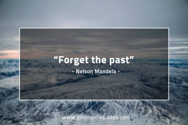 Forget the past MandelaQuotes