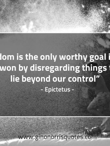 Freedom is the only worthy goal EpictetusQuotes