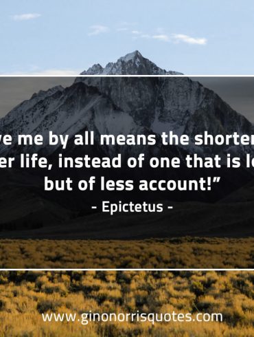 Give me by all means the shorter EpictetusQuotes