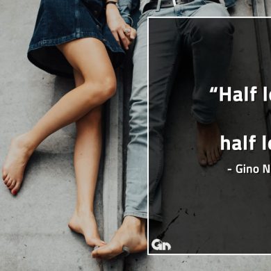 Half love is half lost GinoNorrisQuotes