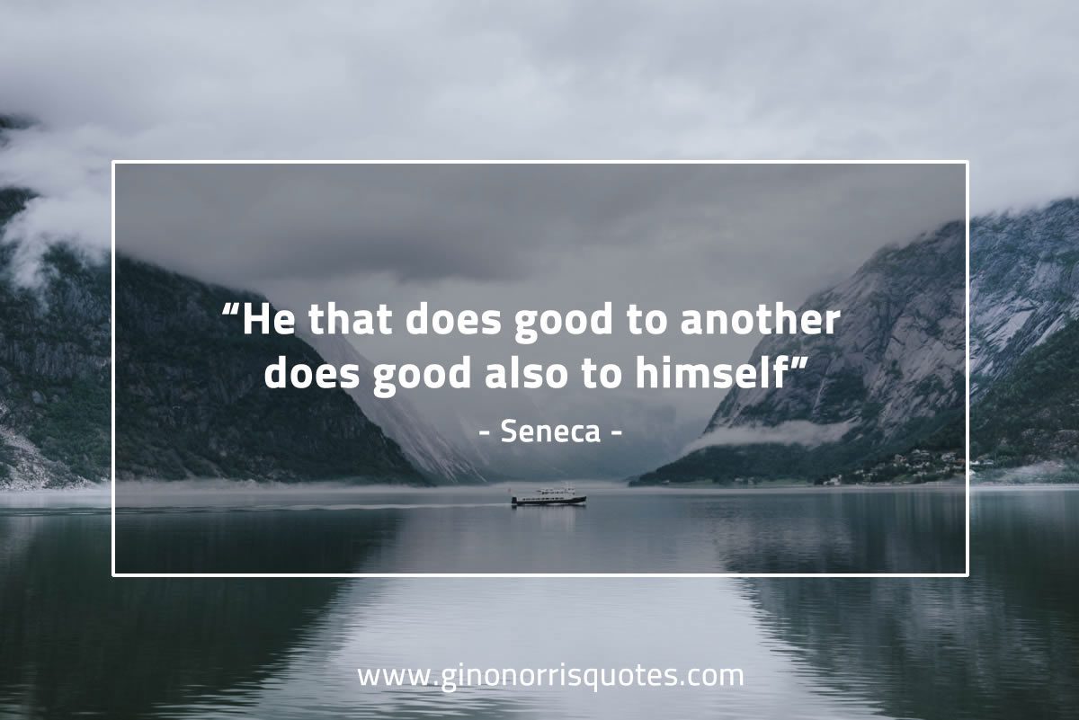 He that does good to another SenecaQuotes