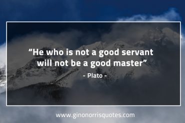 He who is not a good servant PlatoQuotes