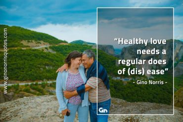 Healthy love needs a regular dose GinoNorrisQuotes