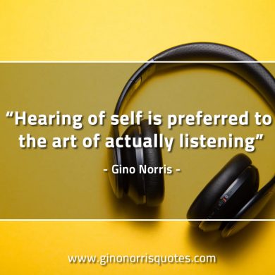 Hearing of self is preferred GinoNorrisQuotes