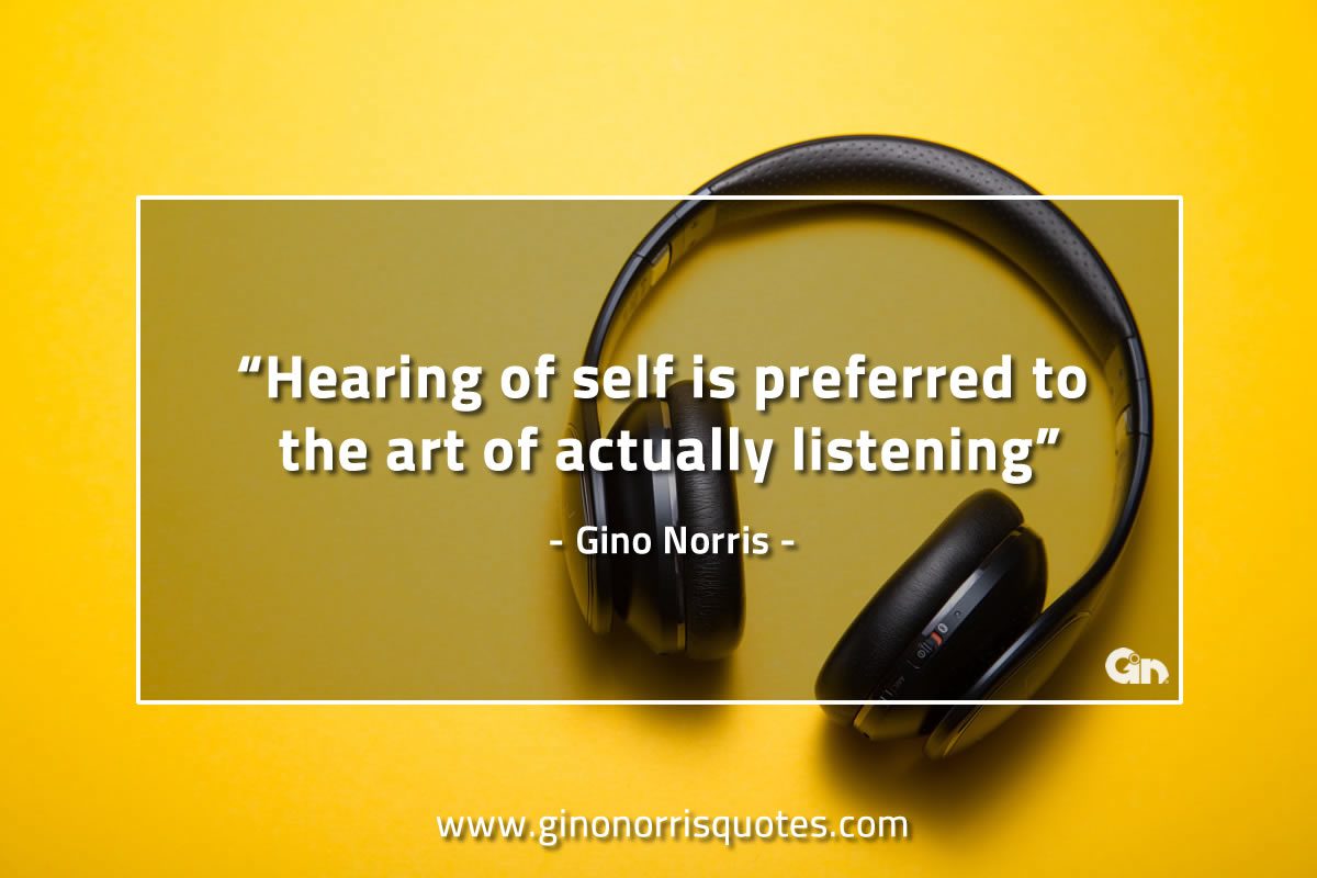 Hearing of self is preferred GinoNorrisQuotes