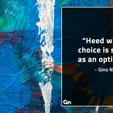 Heed when choice is sold as an option GinoNorrisQuotes