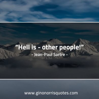 Hell is other people SartreQuotes