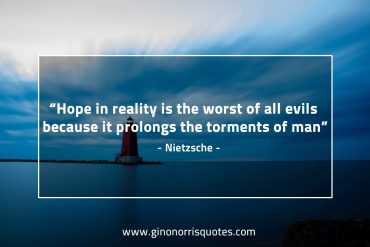 Hope in reality is the worst NietzscheQuotes