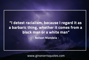 I detest racialism MandelaQuotes