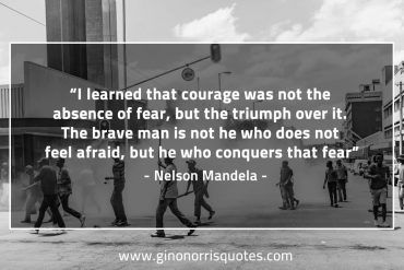 I learned that courage MandelaQuotes