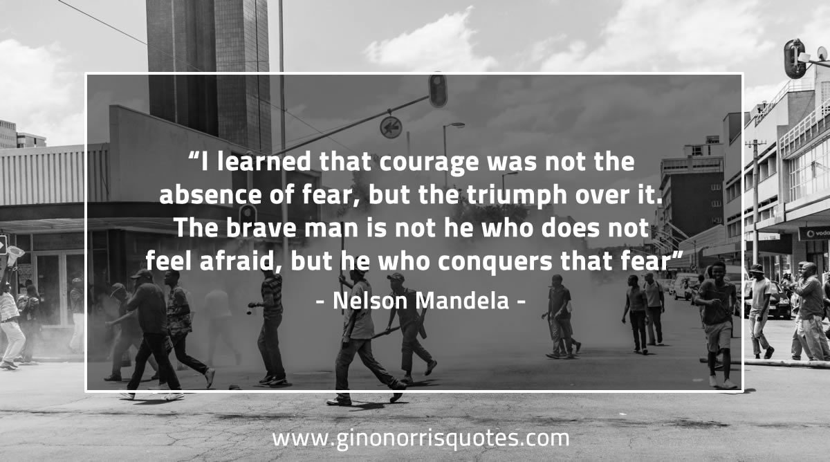 I learned that courage MandelaQuotes