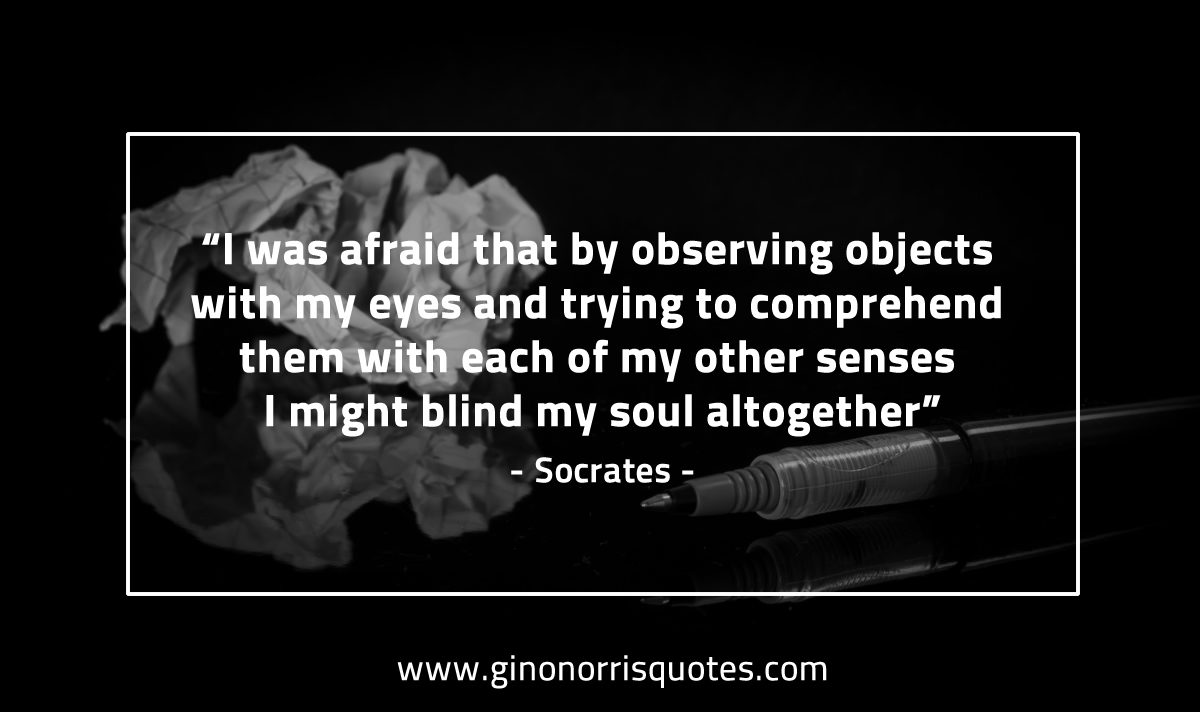 I was afraid that by observing SocratesQuotes