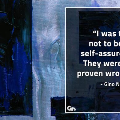 I was told not to be so self assured GinoNorrisQuotes