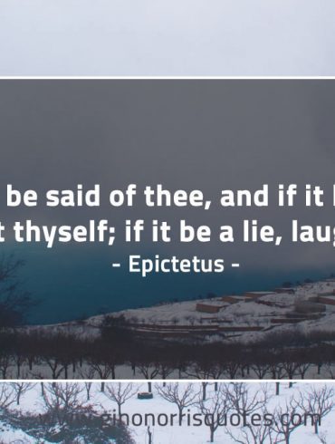 If evil be said of thee EpictetusQuotes