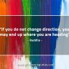 If you do not change direction BuddhaQuotes