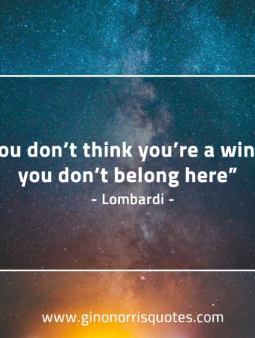 If you don’t think you’re a winner LombardiQuotes