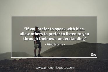 If you prefer to speak with bias GinoNorrisQuotes