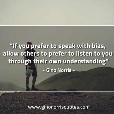 If you prefer to speak with bias GinoNorrisQuotes