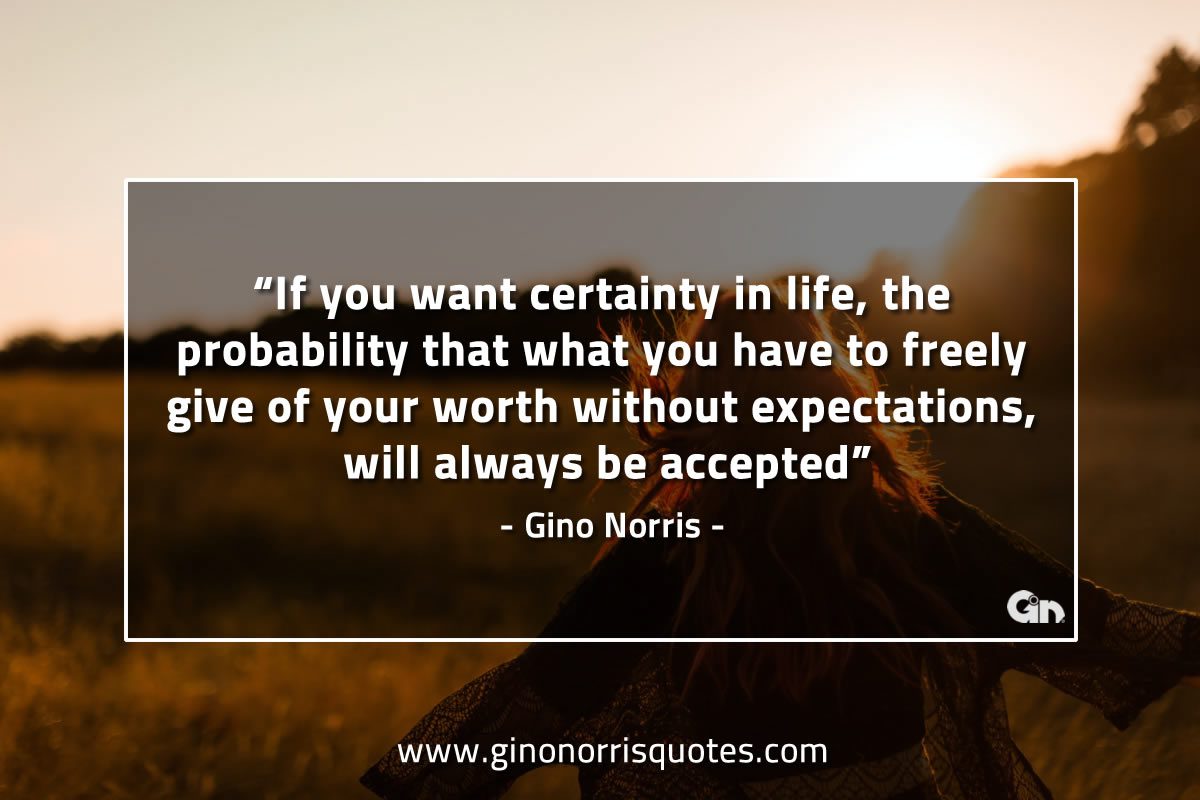 If you want certainty in life GinoNorrisQuotes