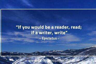 If you would be a reader EpictetusQuotes