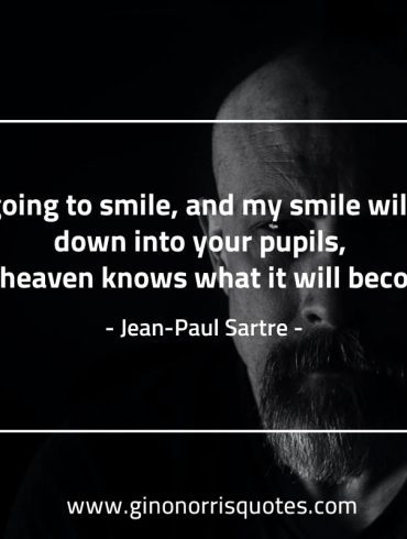 Im going to smile SartreQuotes