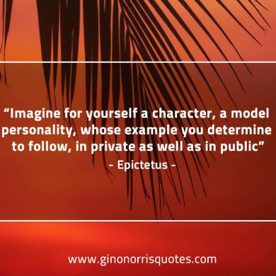 Imagine for yourself a character EpictetusQuotes