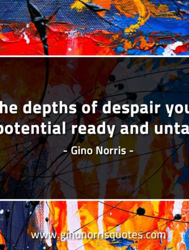 In the depths of despair you will find GinoNorrisQuotes