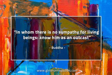 In whom there is no sympathy BuddhaQuotes