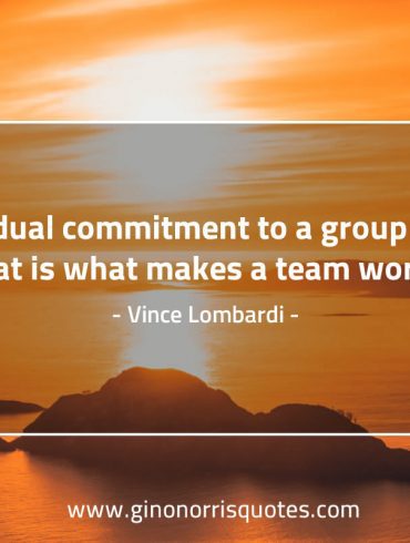 Individual commitment to a group effort LombardiQuotes