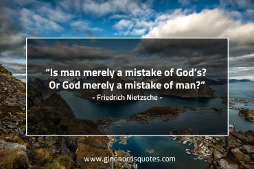 Is man merely a mistake of God NietzscheQuotes