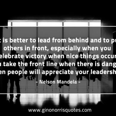 It is better to lead from behind MandelaQuotes