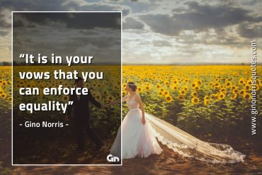 It is in your vows that you GinoNorrisQuotes