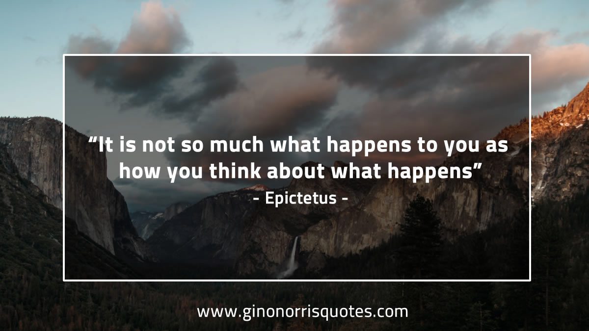 It is not so much what happens to you EpictetusQuotes