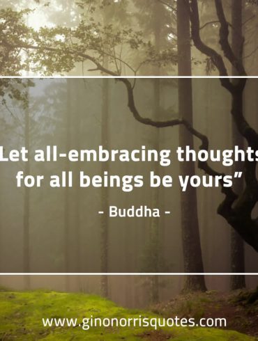 Let all embracing thoughts BuddhaQuotes