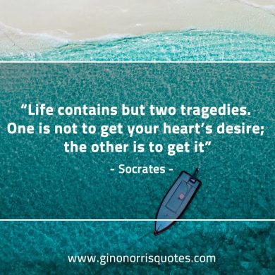 Life contains but two tragedies SocratesQuotes