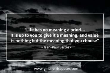 Life has no meaning a priori SartreQuotes 1