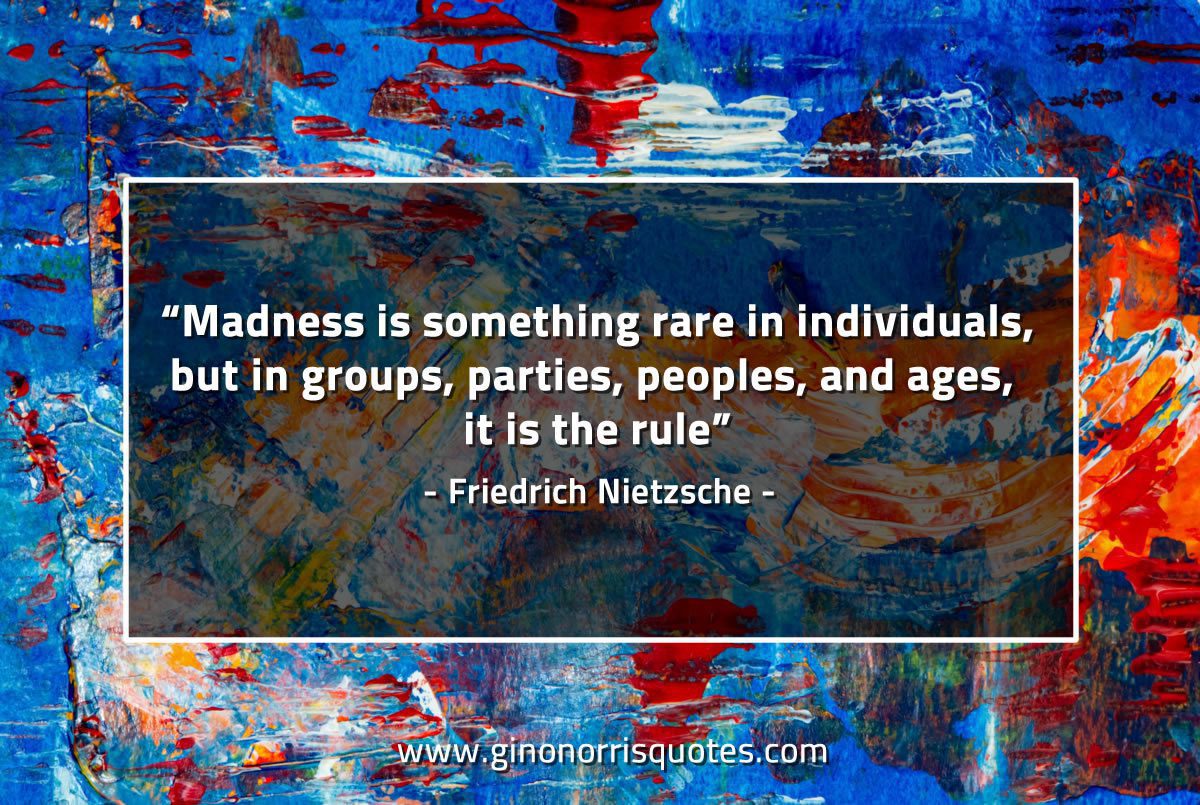 Madness is something rare NietzscheQuotes