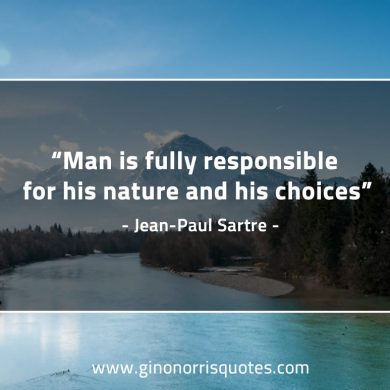 Man is fully responsible SartreQuotes