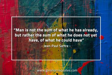 Man is not the sum of what SartreQuotes