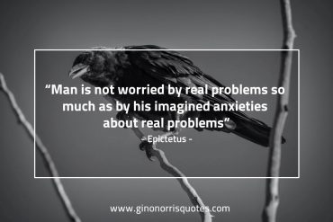 Man is not worried by real problems EpictetusQuotes