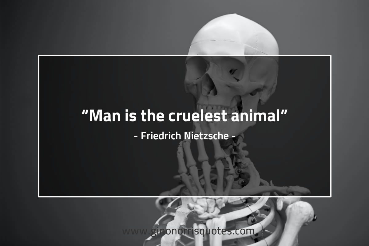 Man is the cruelest animal NietzscheQuotes