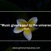 Music gives a soul to the universe PlatoQuotes