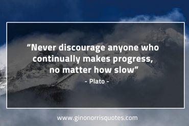 Never discourage anyone PlatoQuotes